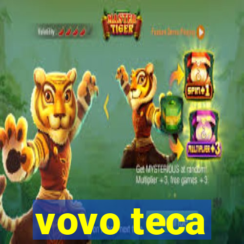 vovo teca